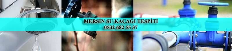 mersin su kaçağı tespiti bulma, kameralı su tesisat ustası