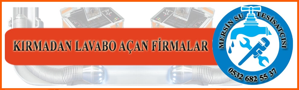 Kırmadan Lavabo Açan Firmalar Mersin